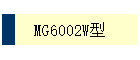 MG6002W