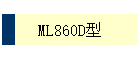 ML860D